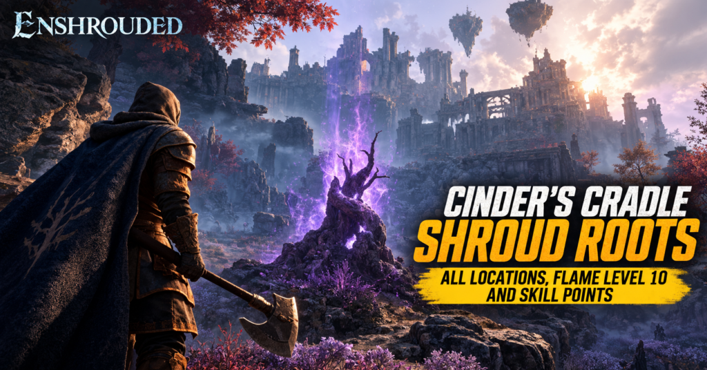Enshrouded Cinder’s Cradle Shroud Roots location guide showing a glowing purple root, ruined citadel, and axe-wielding adventurer.